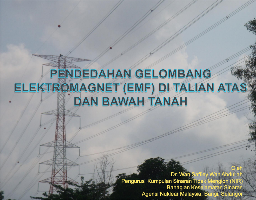 "Pendedahan Gelombang Elektromagnet (EMF) Di Talian Atas Dan Bawah Tanah" By Dr. Wan Saffiey Wan Abdullah