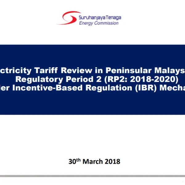 Electricity Tariff Review in Peninsular Malaysia for Regulatory Period 2 (RP2: 2018 &ndash; 2020) under Incentive-Based Regulation Mechanism