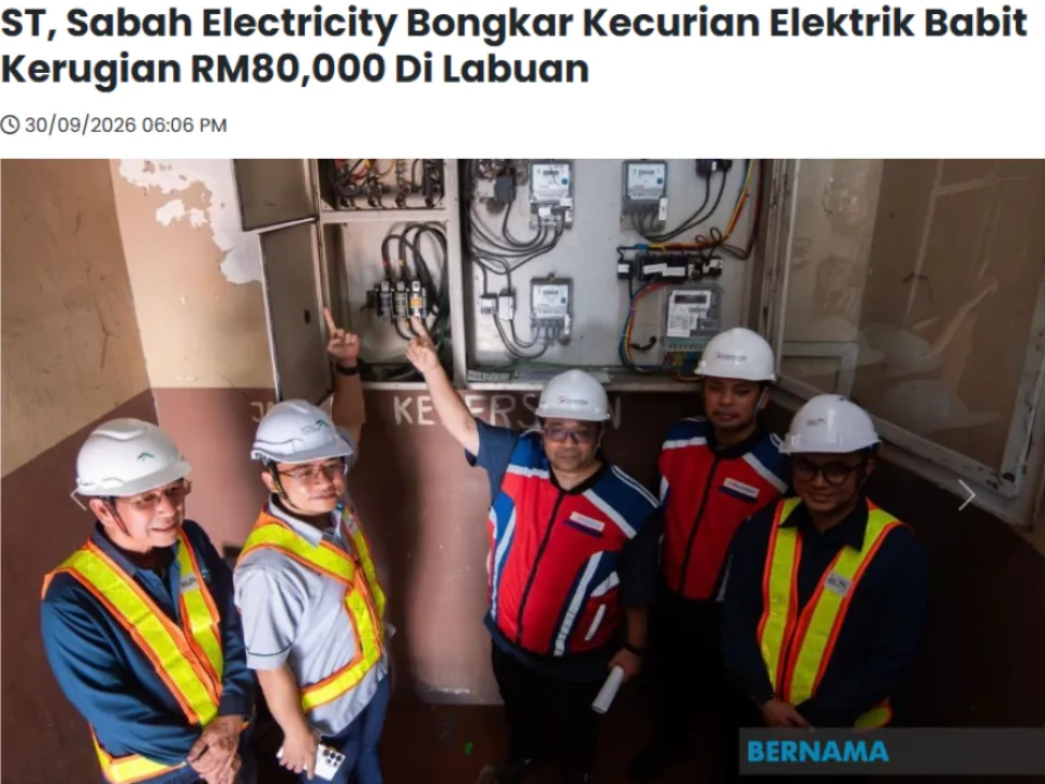 BERNAMA | 30 September 2026 | ST, Sabah Electricity Bongkar Kecurian Elektrik Babit Kerugian RM80,000 di Labuan 
