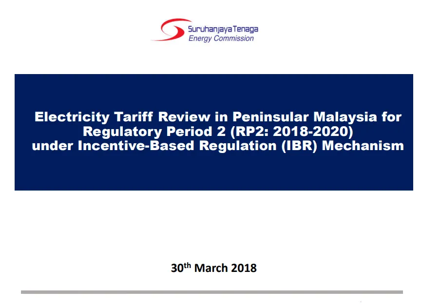 Electricity Tariff Review in Peninsular Malaysia for Regulatory Period 2 (RP2: 2018 &ndash; 2020) under Incentive-Based Regulation Mechanism